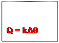 Zone de Texte: Q = kΔθ

